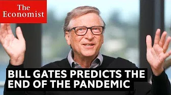 Covid-19: Bill Gates predicts the end of the pandemic | The Economist