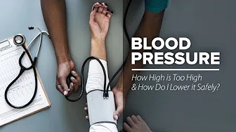 Blood Pressure: How High is Too High and How Do I Lower it Safely?